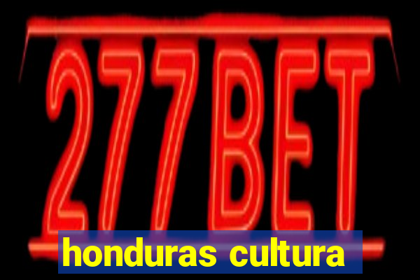 honduras cultura